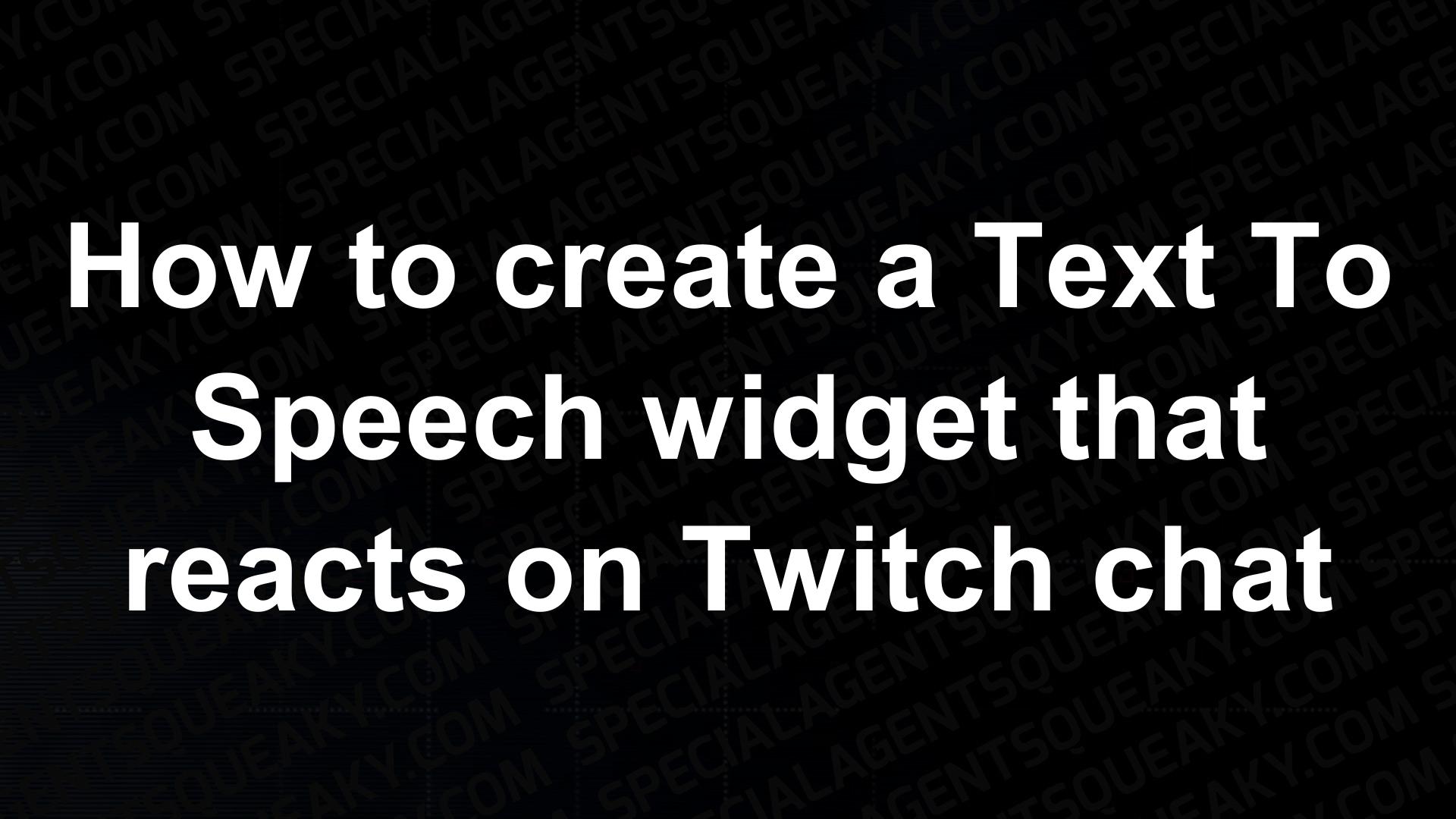 How to create a Text To Speech widget that reacts on Twitch chat